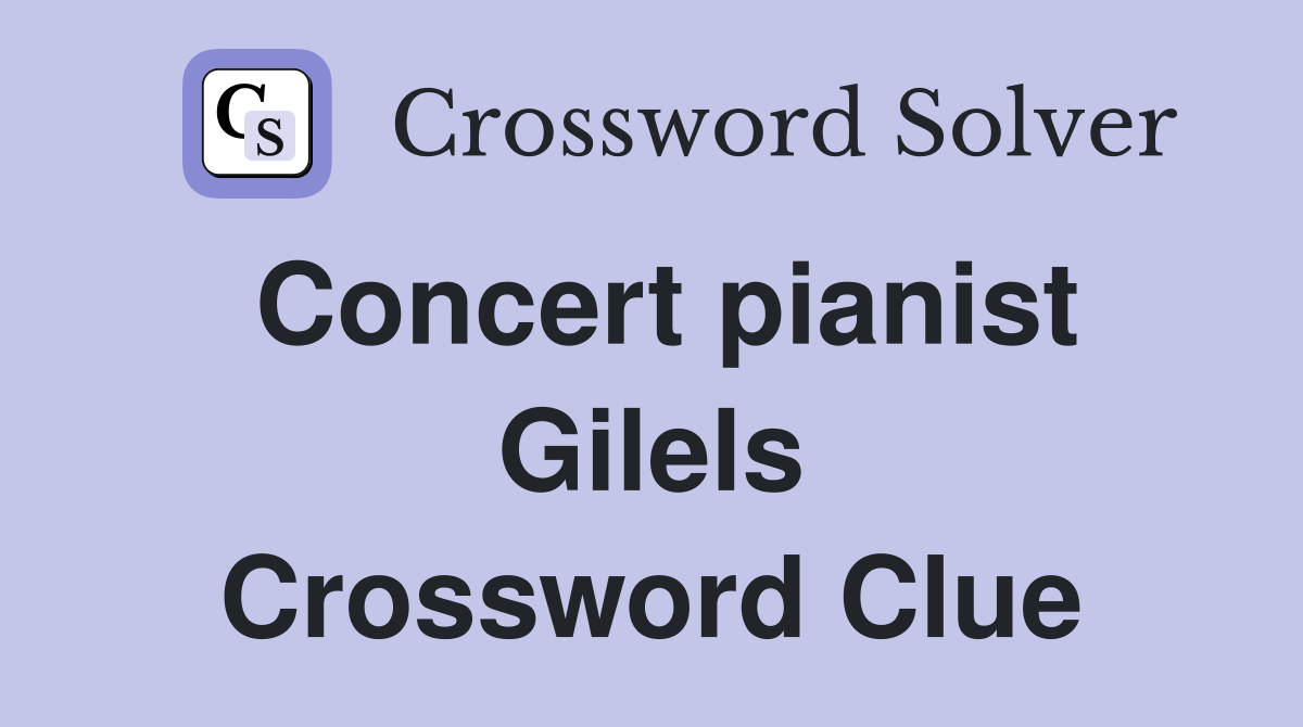 Concert pianist Gilels Crossword Clue