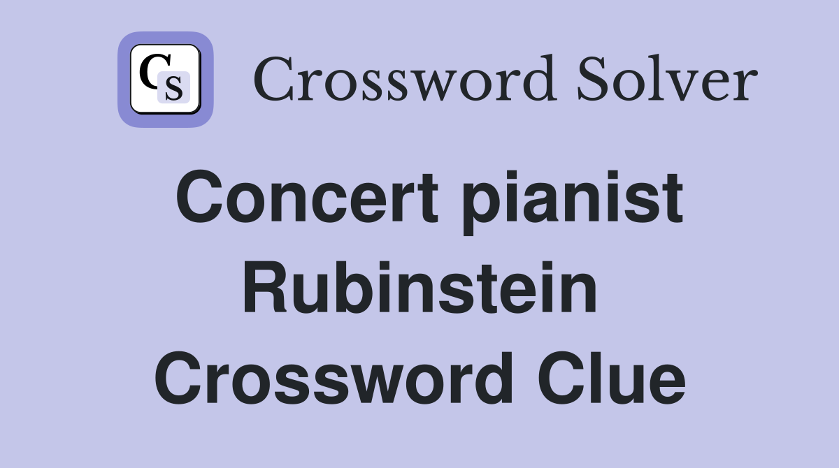Concert pianist Rubinstein Crossword Clue