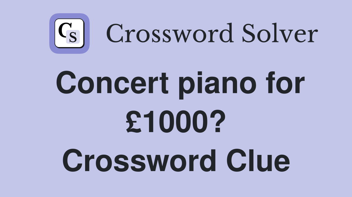Concert piano for £1000? Crossword Clue