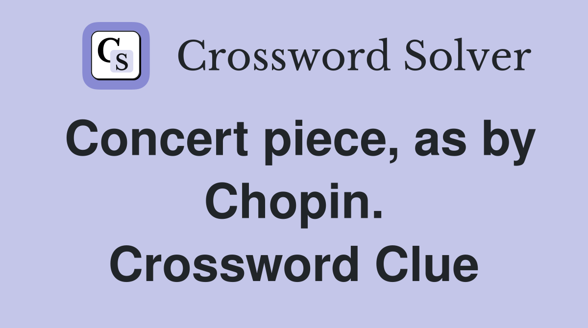 Concert piece, as by Chopin. Crossword Clue