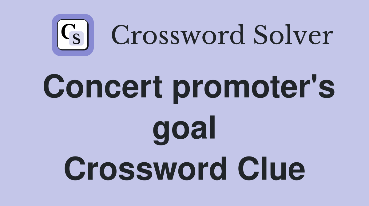 Concert promoter's goal Crossword Clue