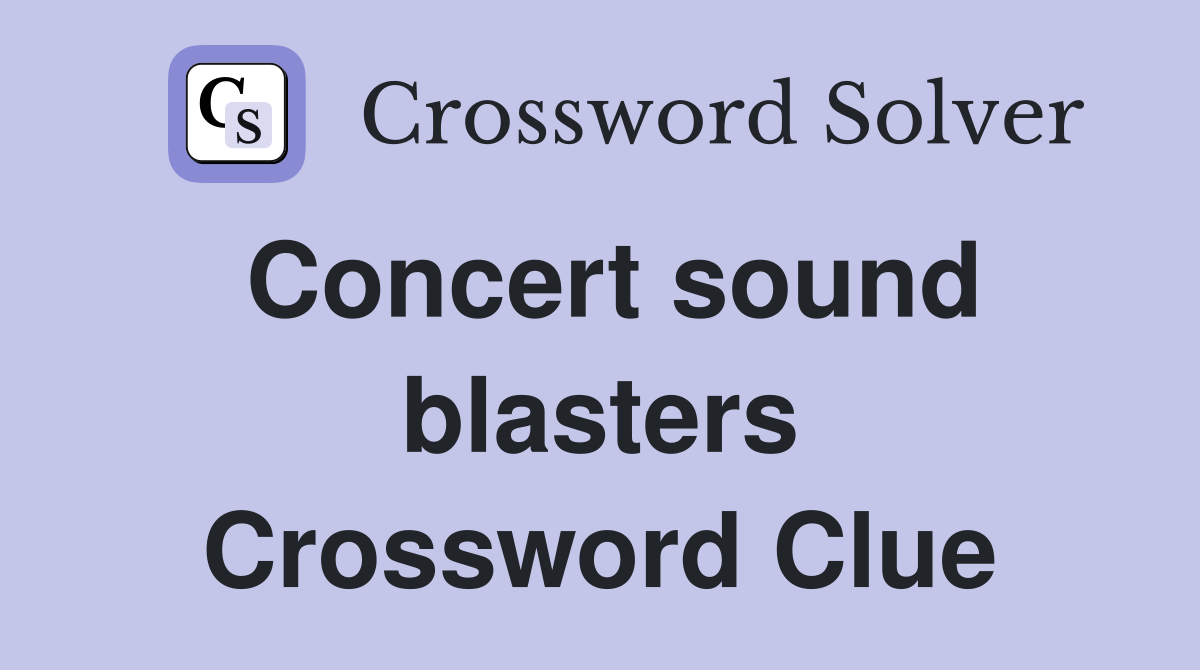 Concert sound blasters Crossword Clue