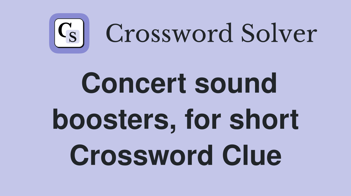 Concert sound boosters, for short Crossword Clue