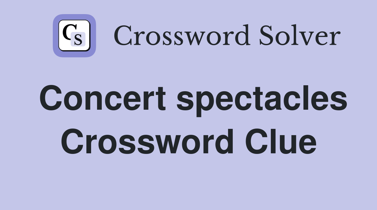 Concert spectacles Crossword Clue