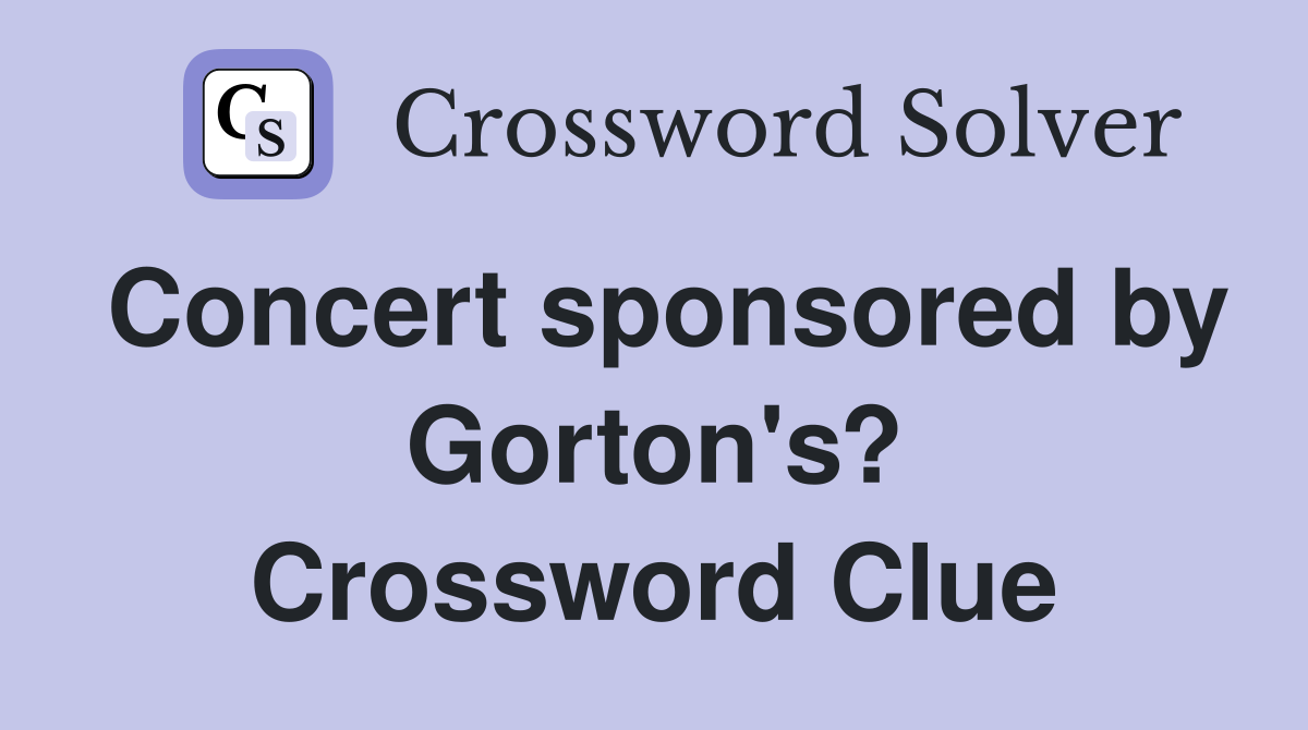 Concert sponsored by Gorton's? Crossword Clue