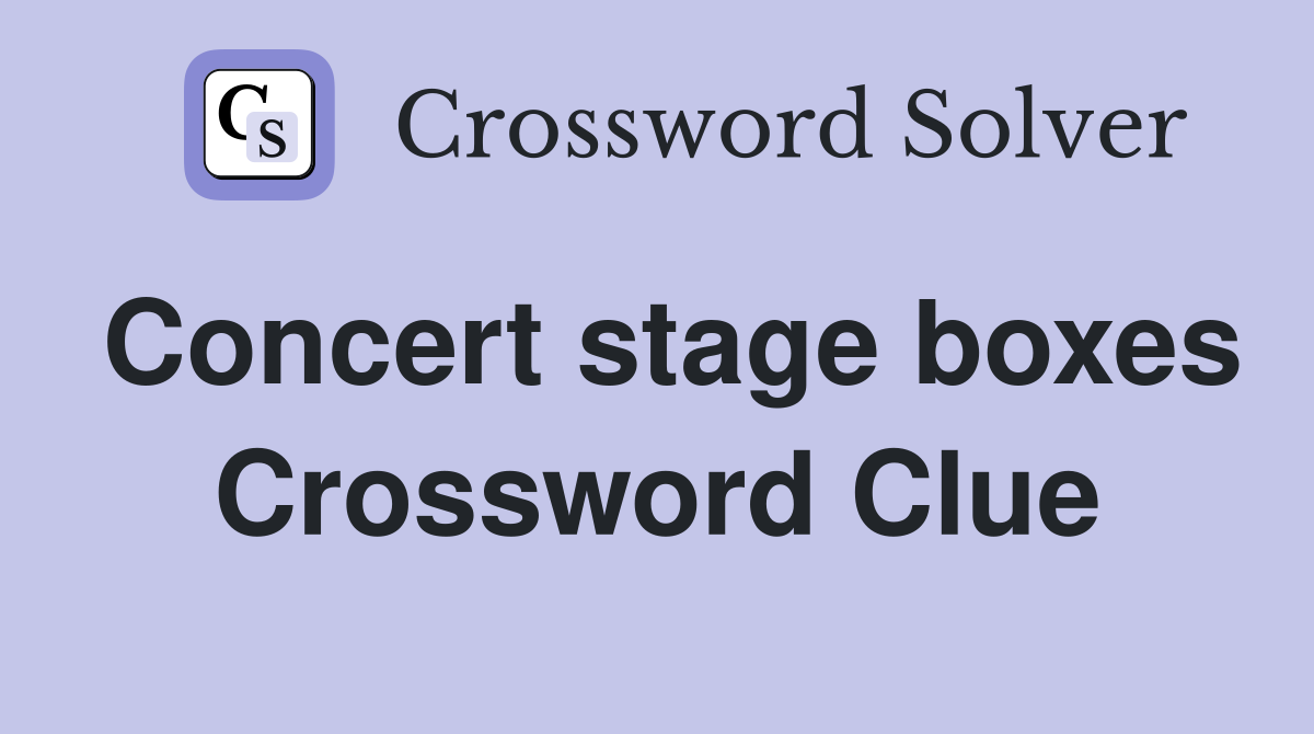 Concert stage boxes Crossword Clue
