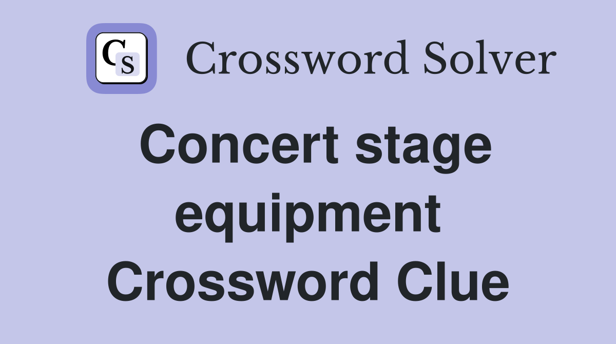 Concert stage equipment Crossword Clue