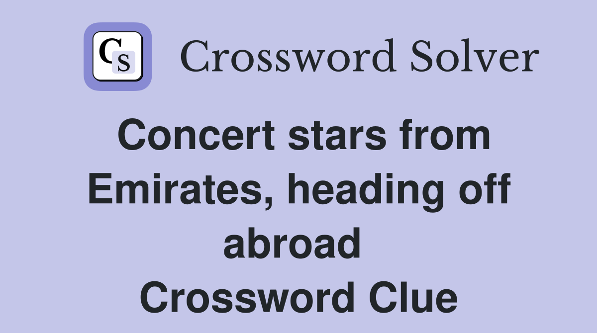 Concert stars from Emirates, heading off abroad  Crossword Clue