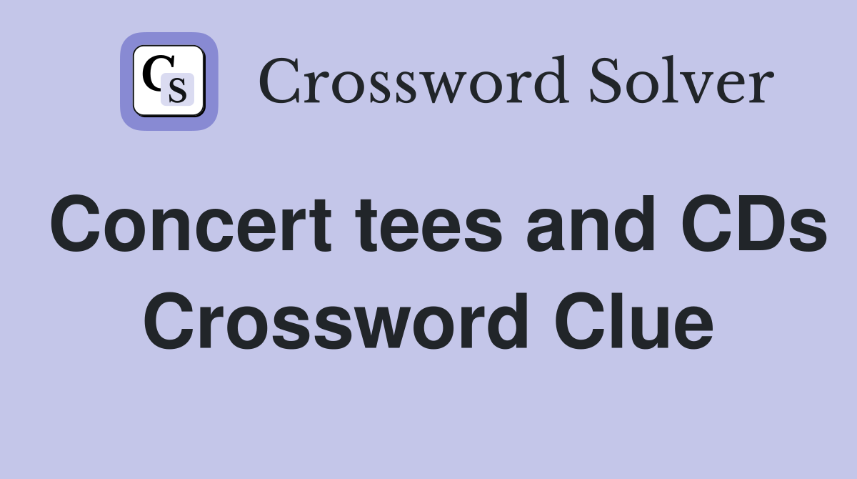 Concert tees and CDs Crossword Clue