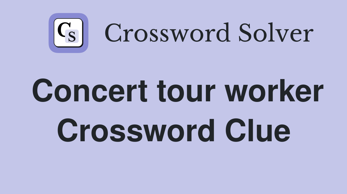 Concert tour worker Crossword Clue