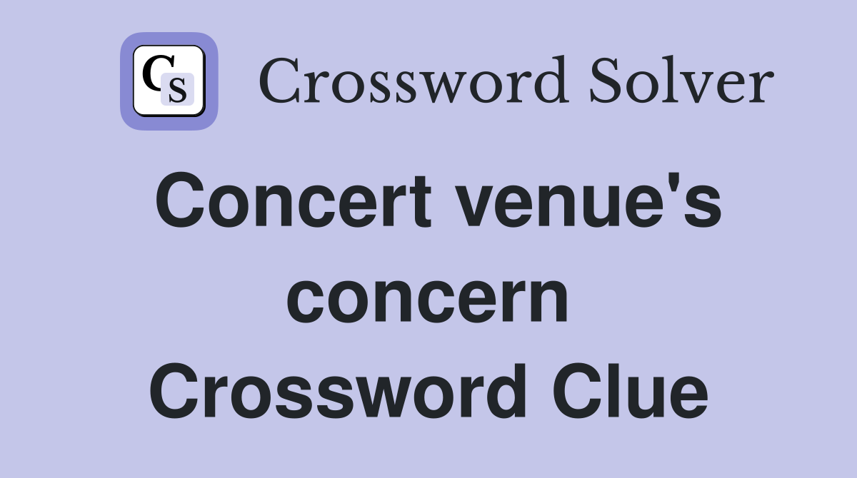 Concert venue's concern Crossword Clue
