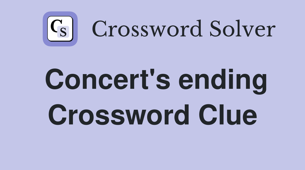 Concert's ending Crossword Clue