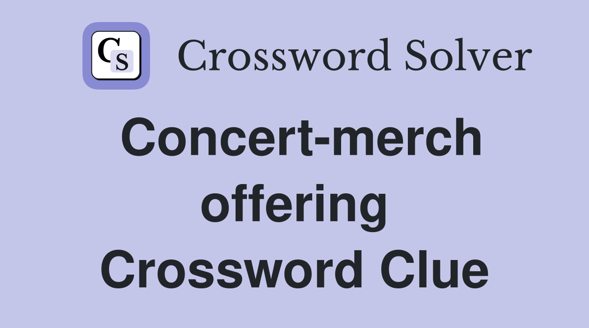 Concert-merch offering Crossword Clue