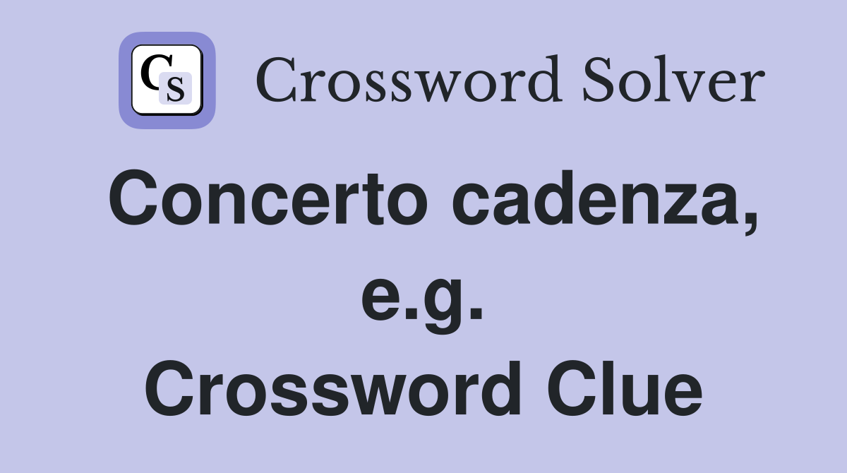 Concerto cadenza, e.g. Crossword Clue