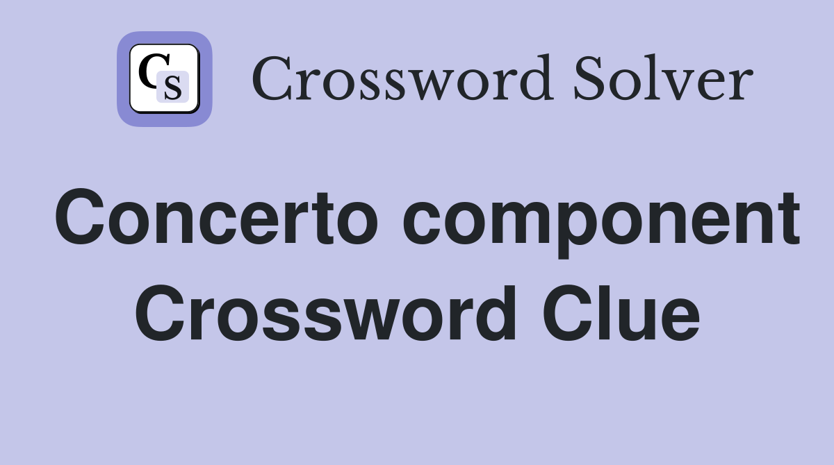 Concerto component Crossword Clue