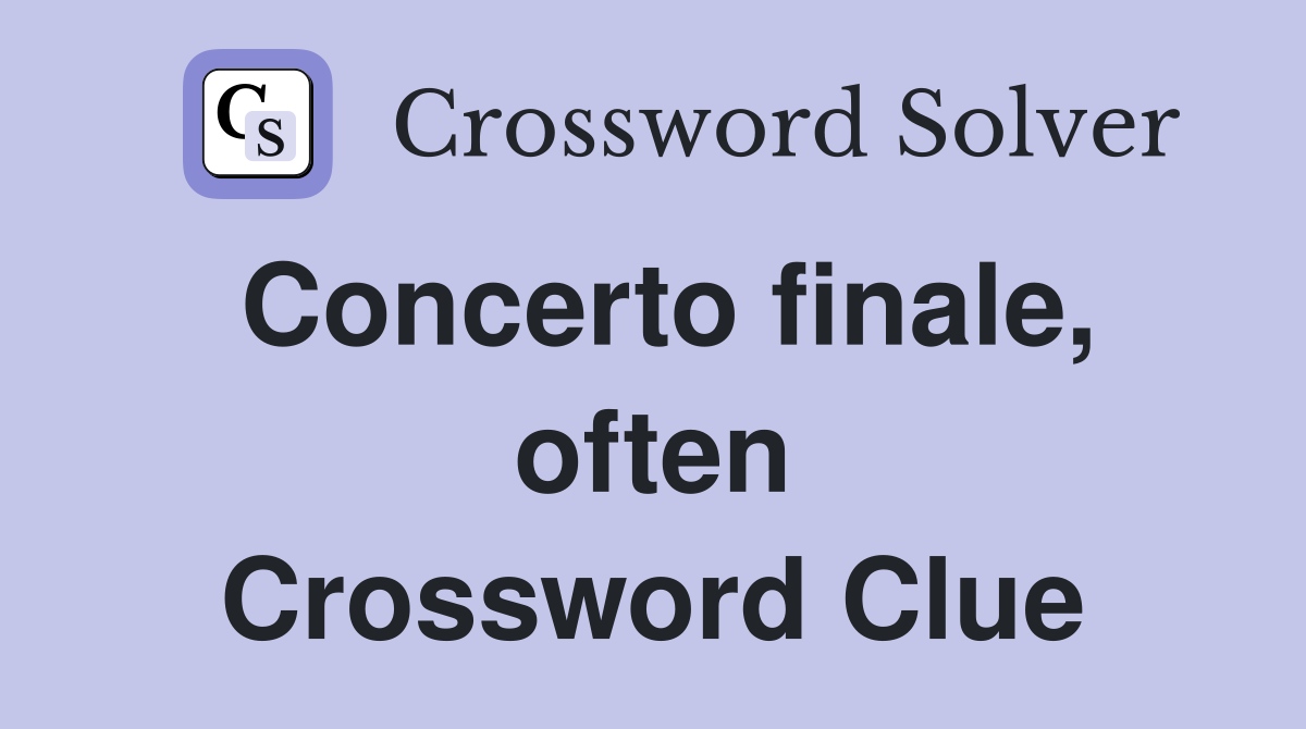 Concerto finale, often Crossword Clue