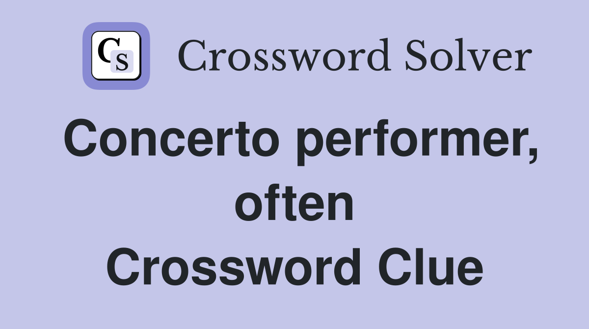 Concerto performer, often Crossword Clue