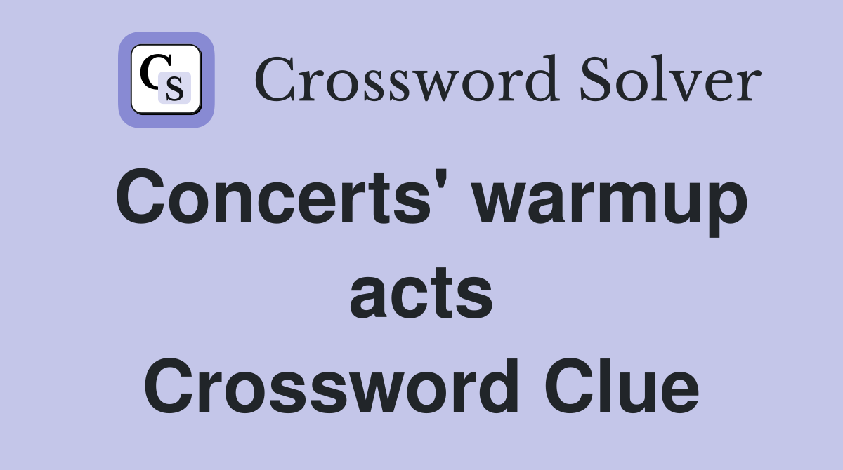 Concerts' warmup acts Crossword Clue