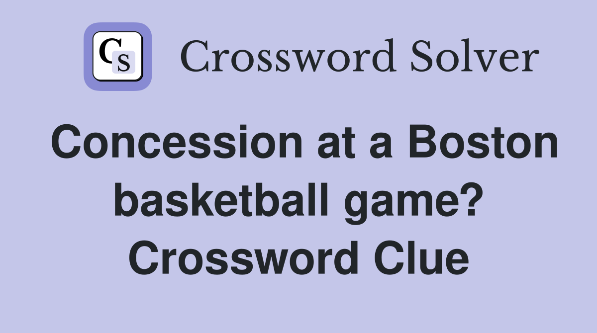 Concession at a Boston basketball game? Crossword Clue