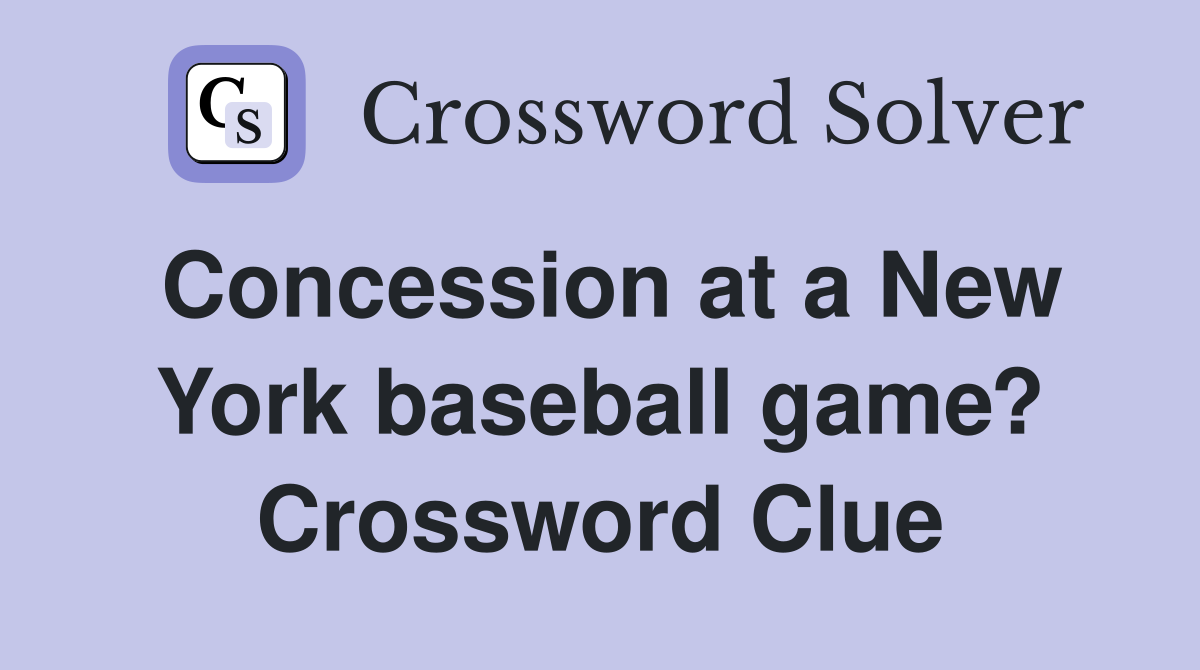 Concession at a New York baseball game? Crossword Clue