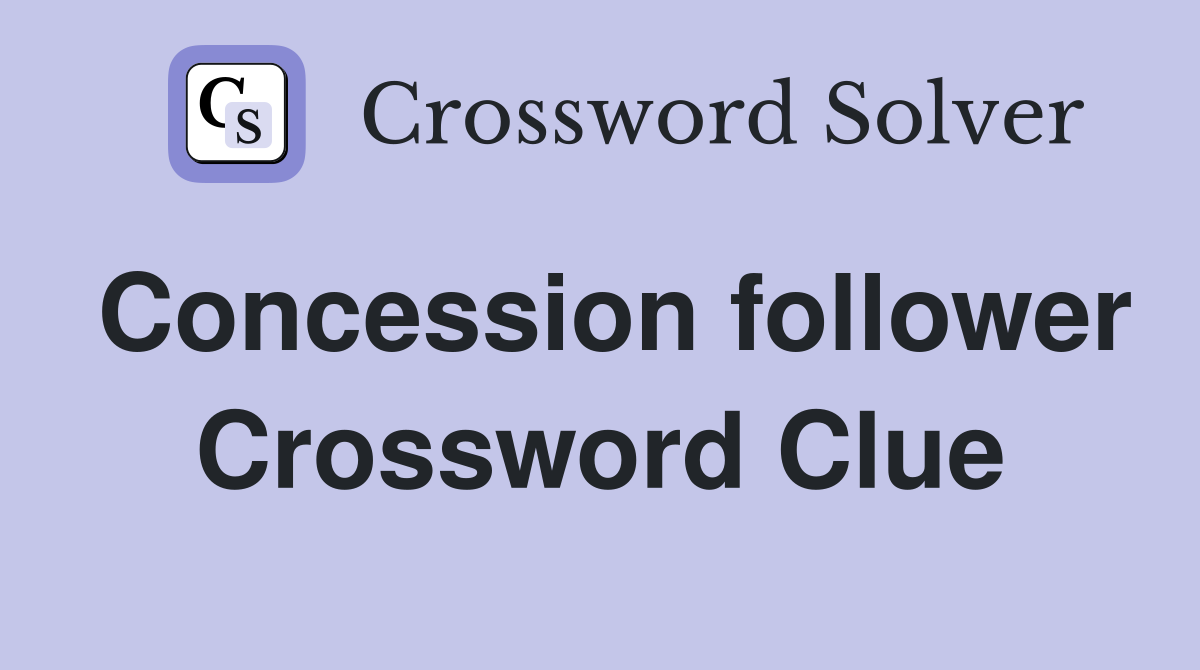 Concession follower Crossword Clue