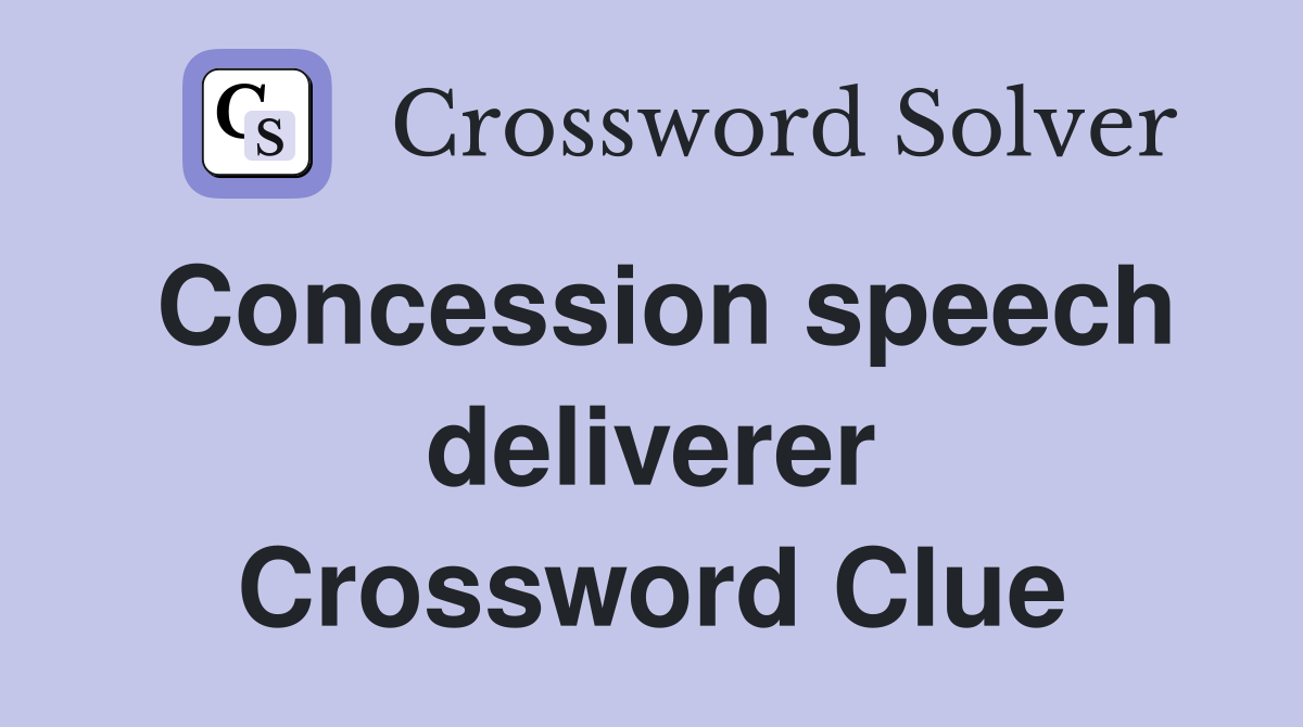 Concession speech deliverer Crossword Clue