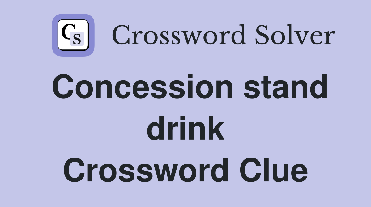Concession stand drink Crossword Clue