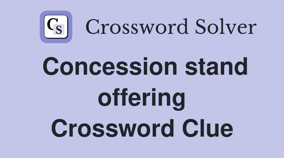 Concession stand offering Crossword Clue