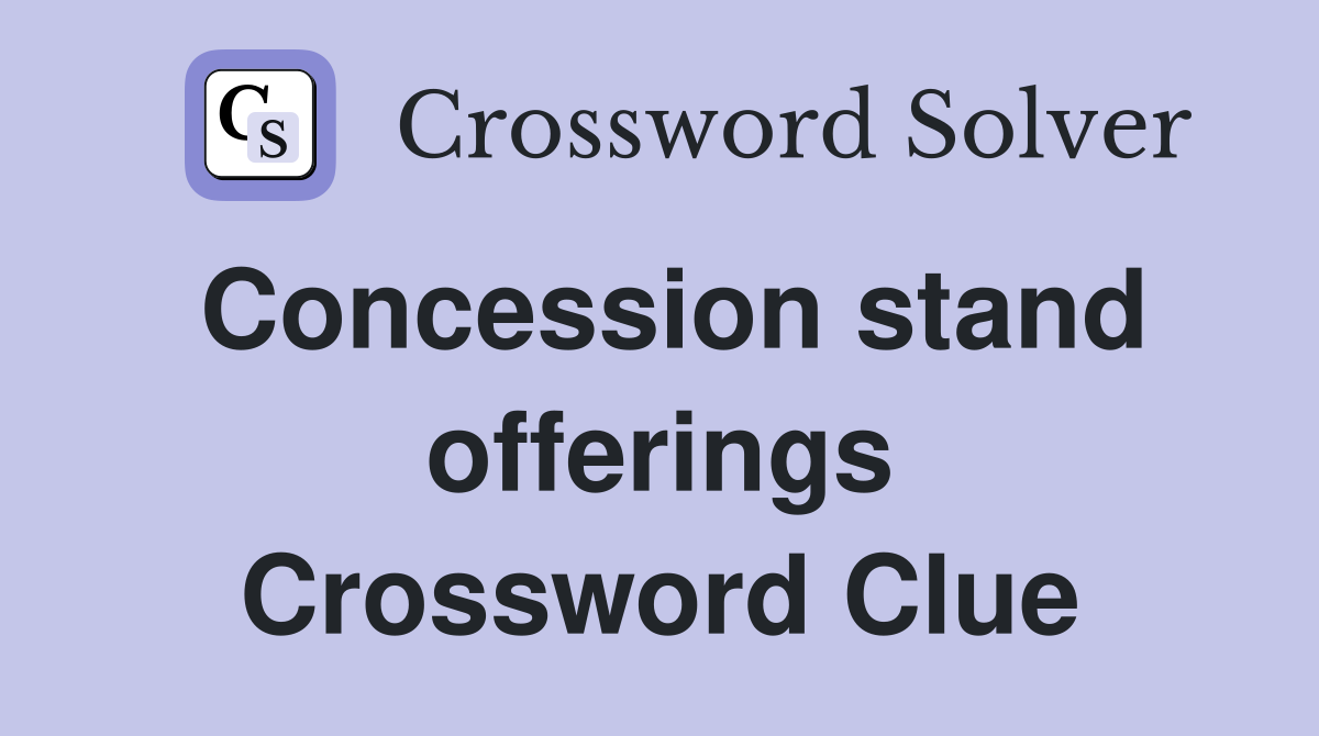 Concession stand offerings Crossword Clue