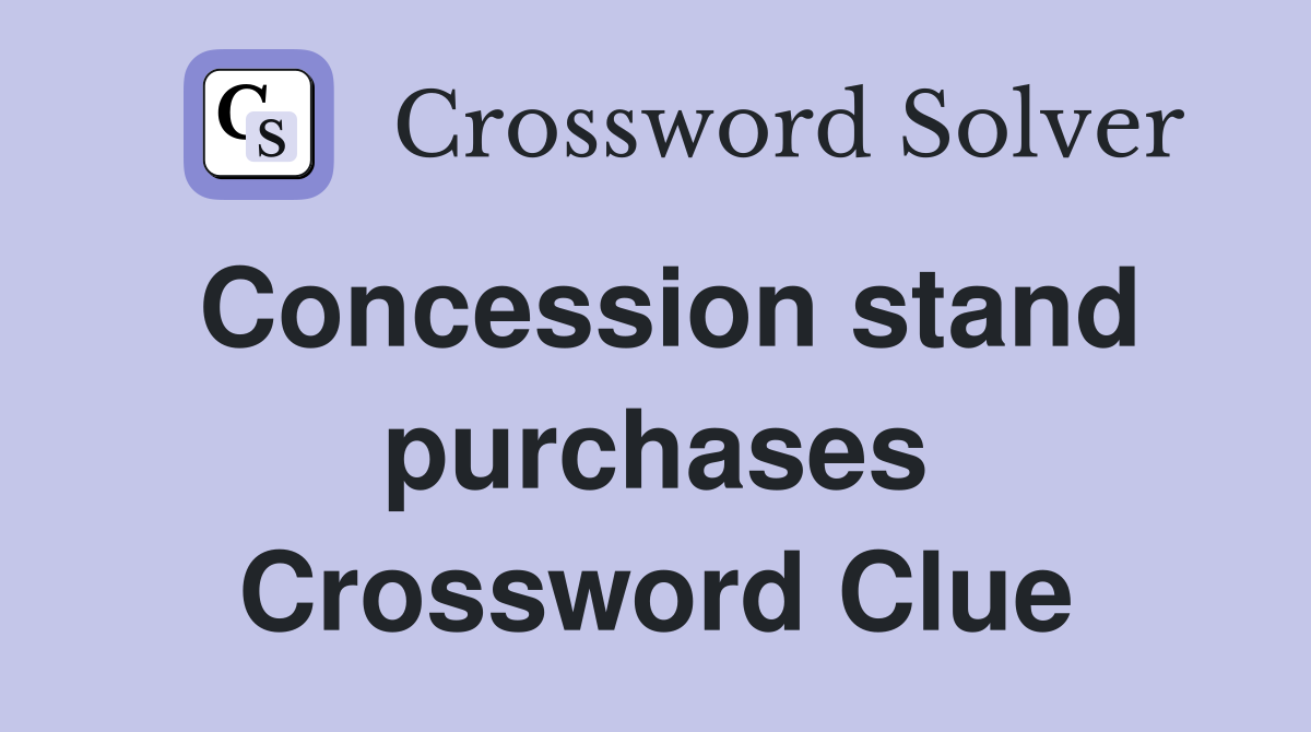 Concession stand purchases Crossword Clue