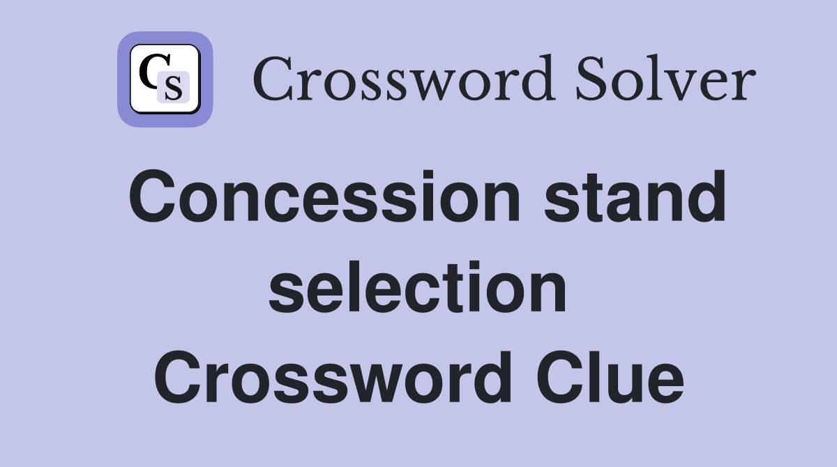 Concession stand selection Crossword Clue