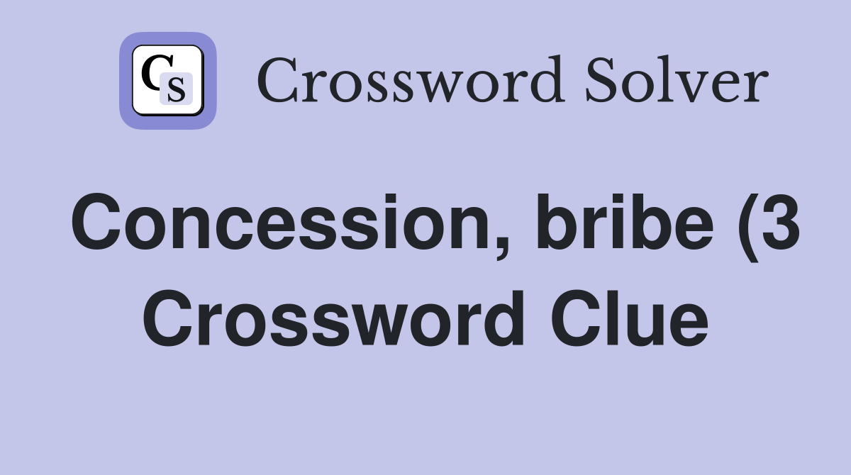 Concession bribe (3) Crossword Clue Answers Crossword Solver Concession bribe (3) Crossword Clue Answers Crossword Solver