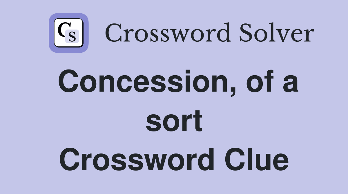 Concession, of a sort Crossword Clue