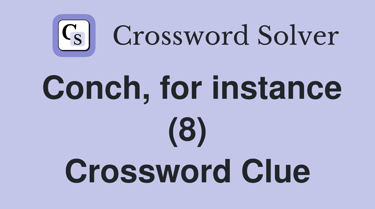 Conch, for instance (8) Crossword Clue