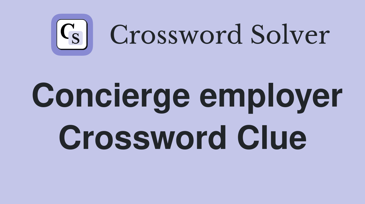 Concierge employer Crossword Clue