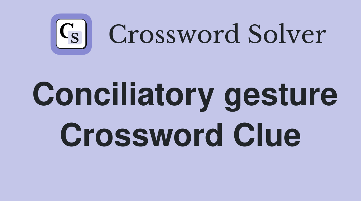 Conciliatory gesture Crossword Clue