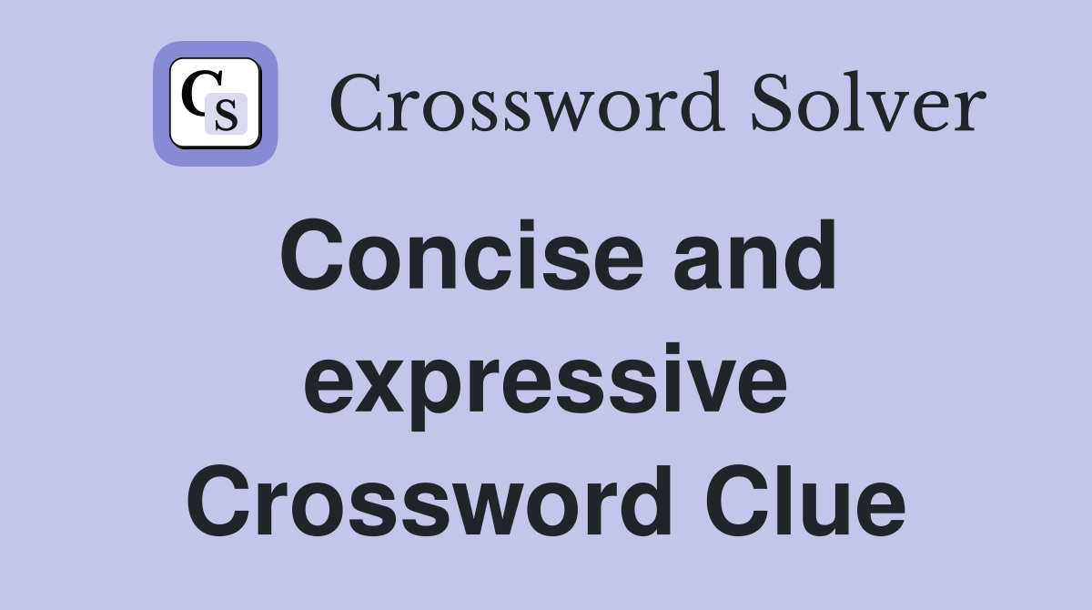 Concise and expressive Crossword Clue