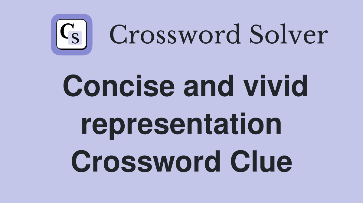 Concise and vivid representation Crossword Clue