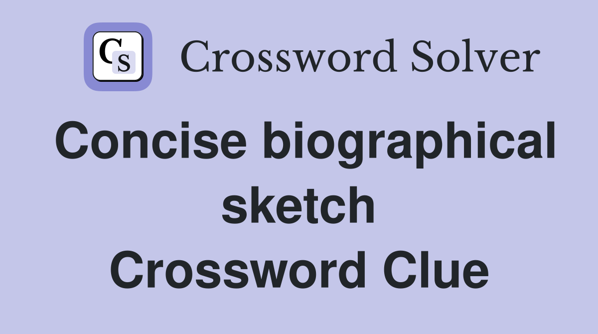 Concise biographical sketch Crossword Clue