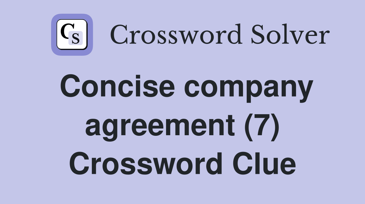 Concise company agreement (7) Crossword Clue