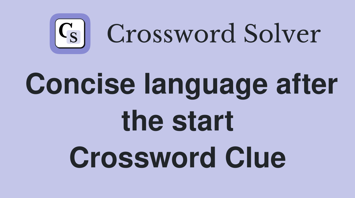Concise language after the start Crossword Clue
