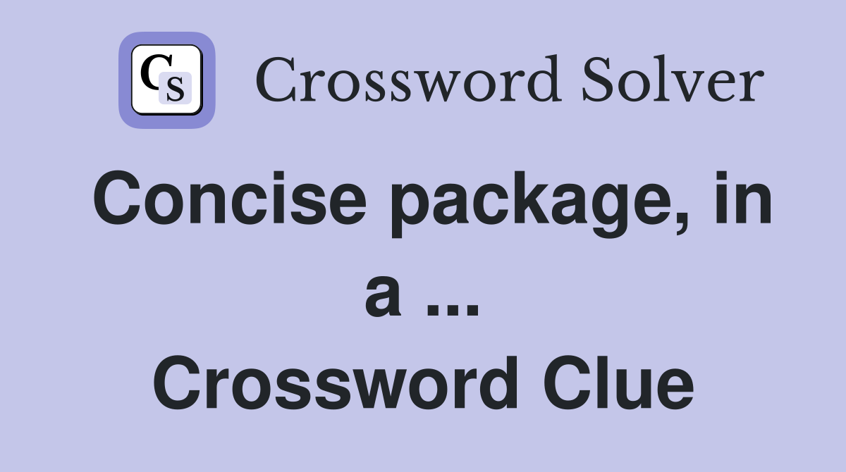 Concise package, in a ... Crossword Clue