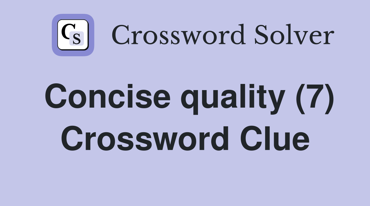 Concise quality (7) Crossword Clue