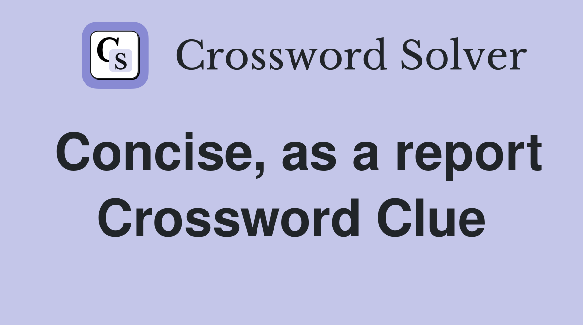 Concise, as a report Crossword Clue