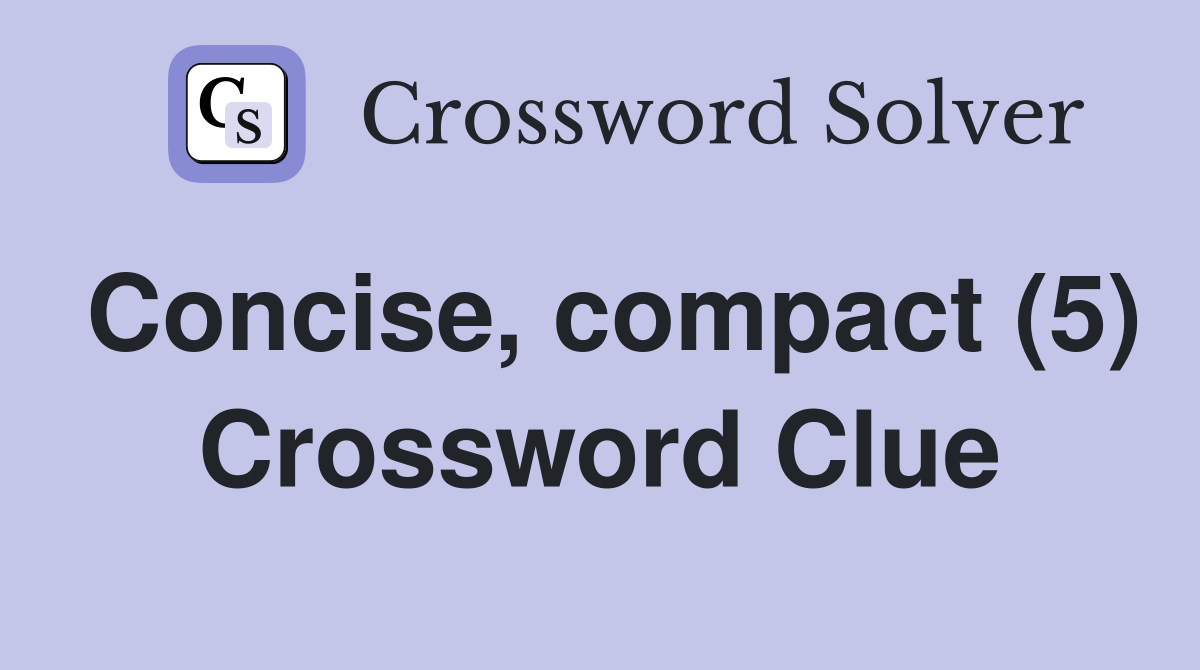 Concise, compact (5) Crossword Clue