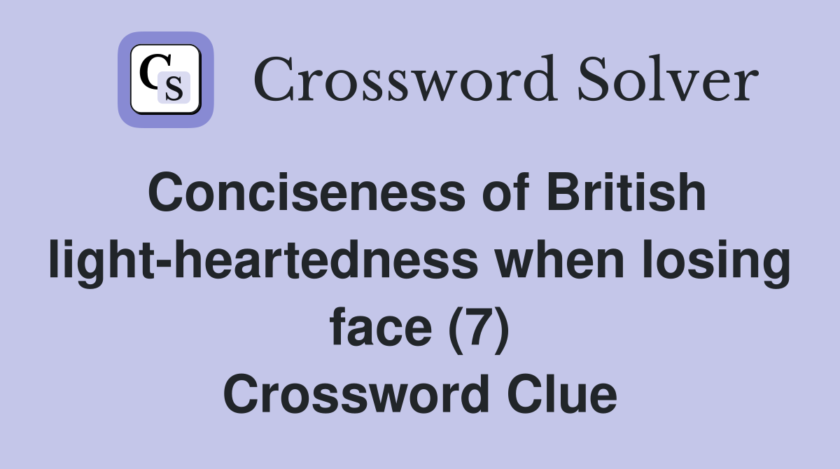 Conciseness of British light-heartedness when losing face (7) Crossword Clue