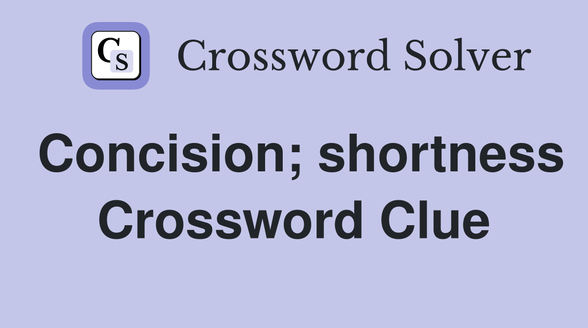 Concision; shortness Crossword Clue