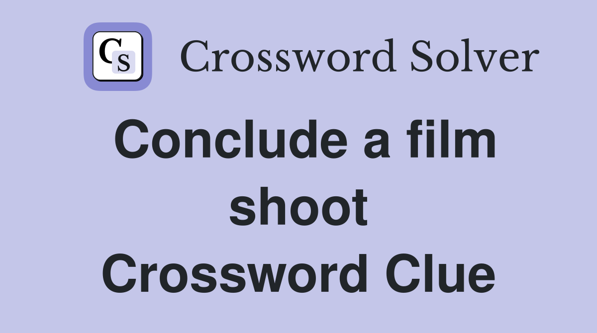 Conclude a film shoot Crossword Clue