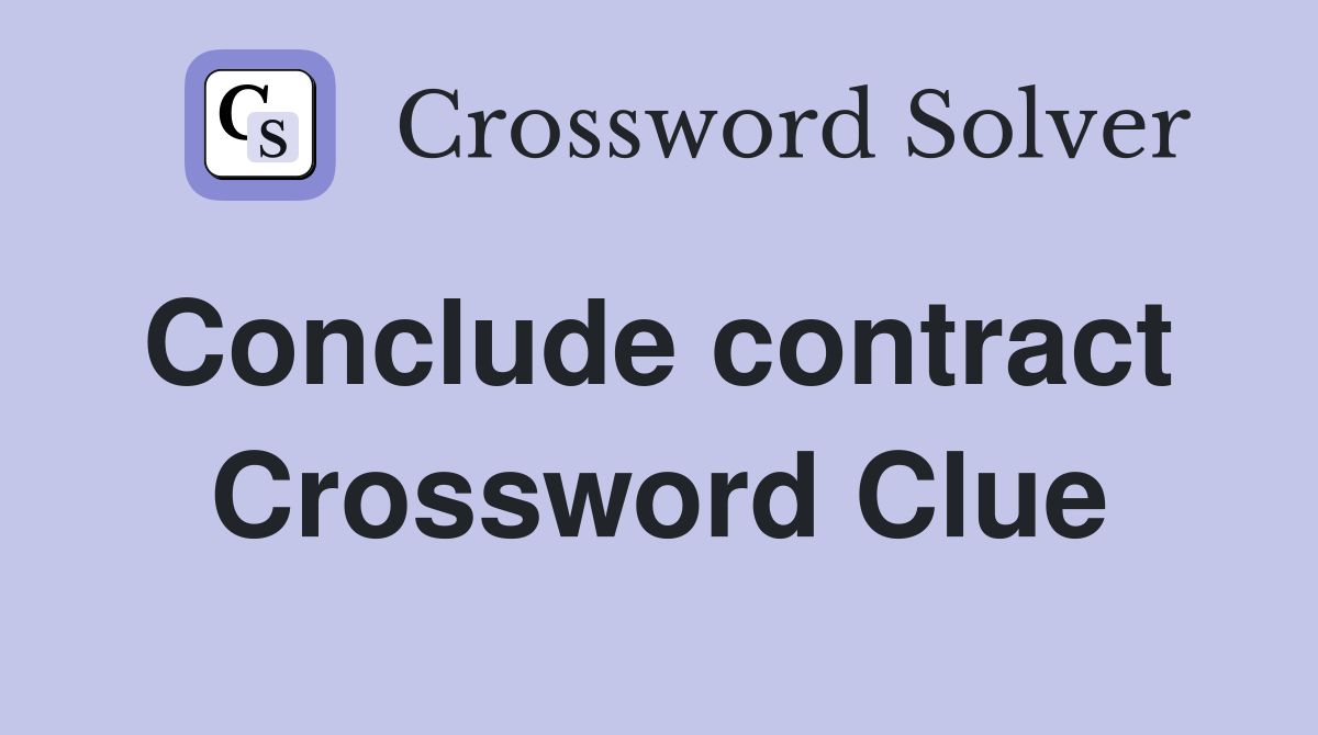 Conclude contract  Crossword Clue