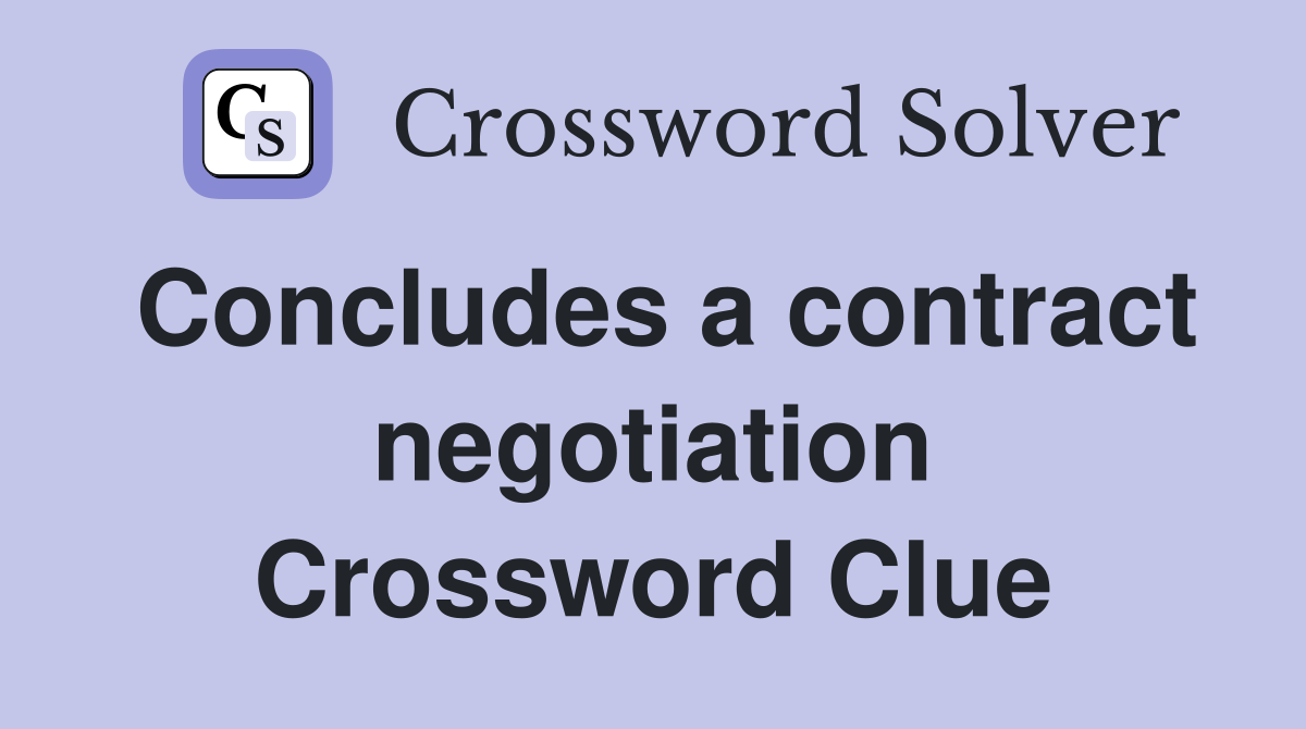 Concludes a contract negotiation Crossword Clue